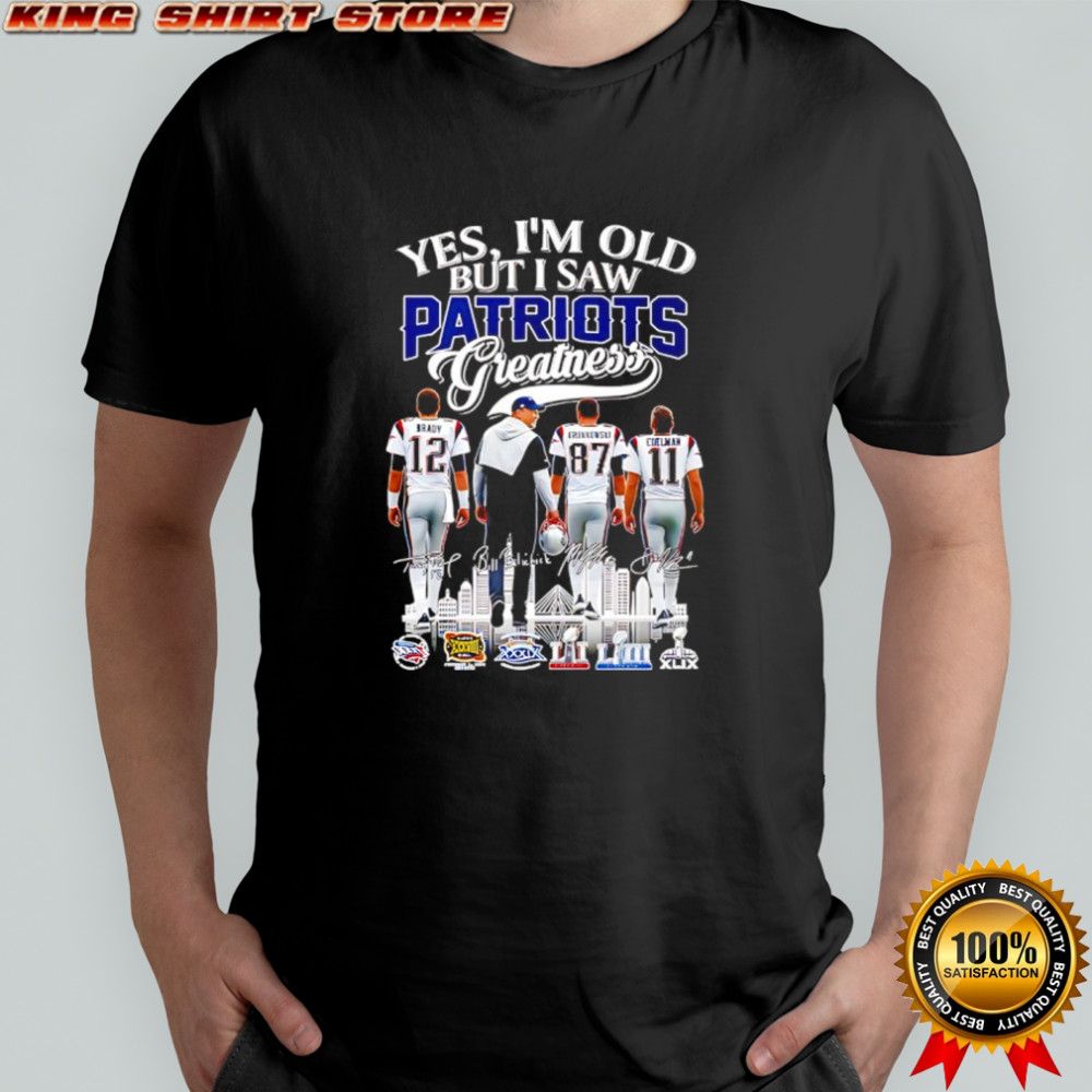 Yes i’m old but i saw New England Patriots Super Bowl Champions signatures greatness shirt