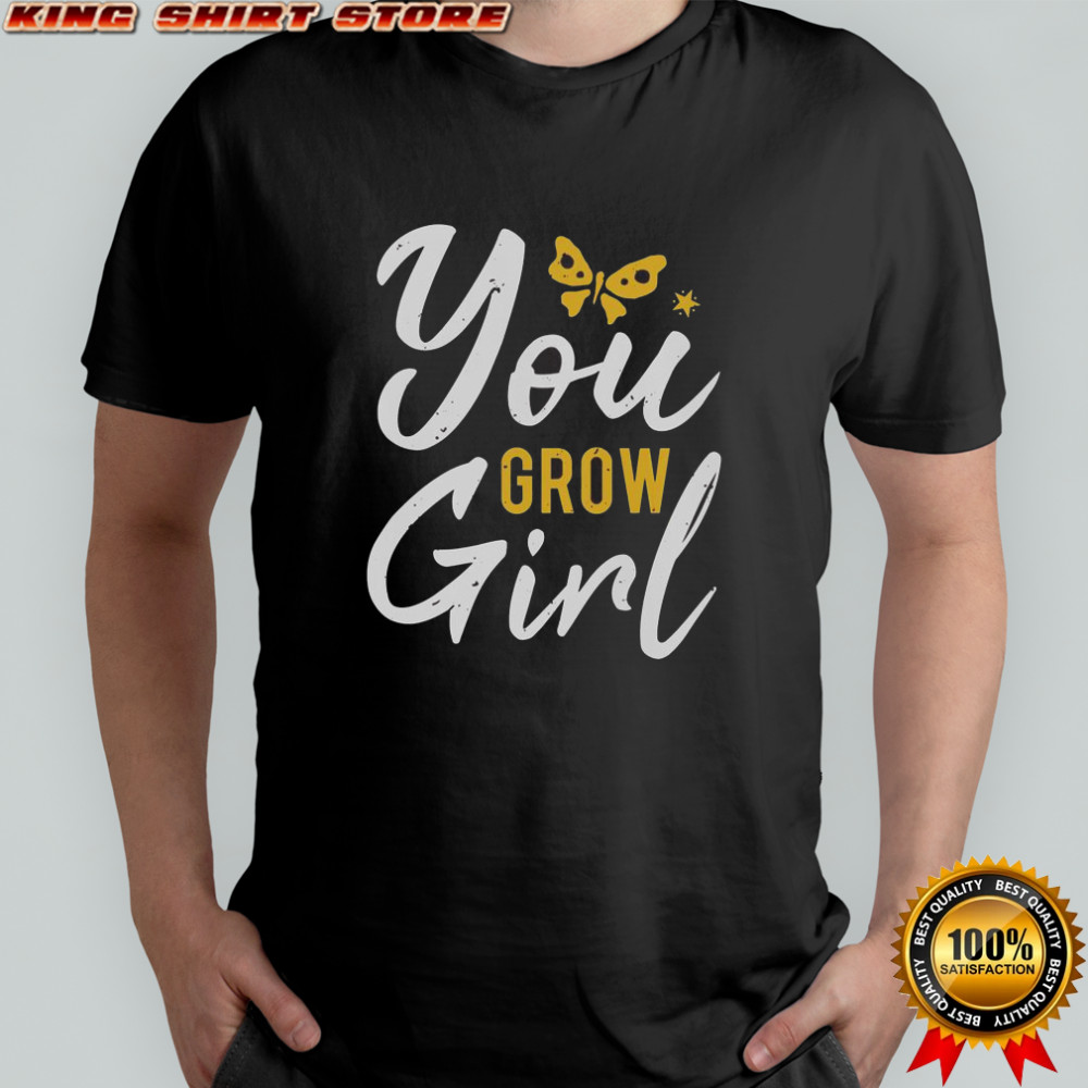 You Grow Girl T-Shirt