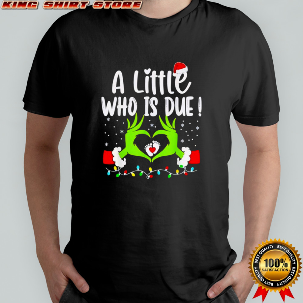 A Little Who is Due Pregnancy Christmas Announcement shirt