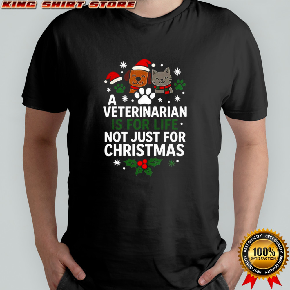 A veterinarian is for life not just for Christma meme shirt