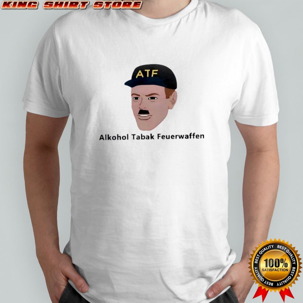Alkohol Tabak Feuerwaffen shirt