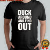 Anaheim ducks duck around and find out shirt