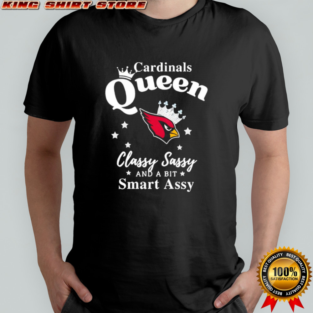 Arizona Cardinals Queen Classy Sassy And A Bit Smart Assy NFL shirt