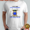Baby Yoda cool I don’t need anger management I just need people to stop pissing me off shirt