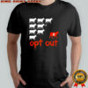 BCT OPT out cows shirt