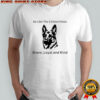 Be Like The Littlest Hobo Brave Loyal and Kind Canadian television series shirt