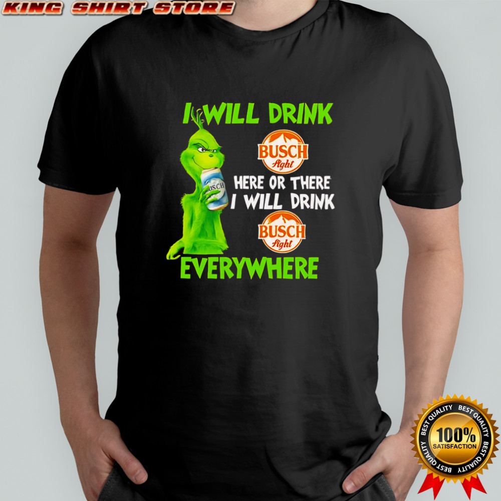 Best Grinch Busch Latte Grinch Will Drink Everywhere 2025 Christmas shirt