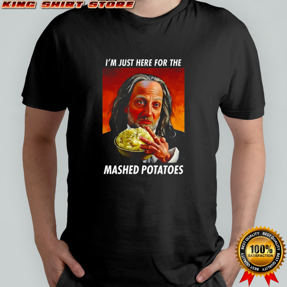 Best Scary Movie Hanson I’m just here for the mashed potatoes shirt