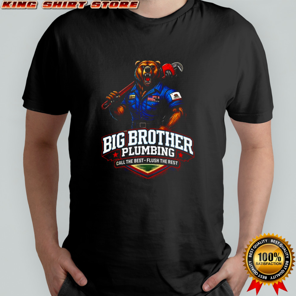 Big Brother Plumbing call the best flush the rest shirt