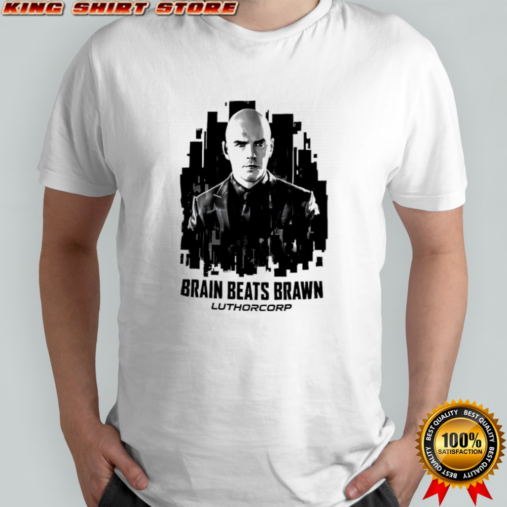 Brain Beats Brawn Luthorcorp shirt