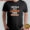Buffalo is a Lacrosse Town shirt