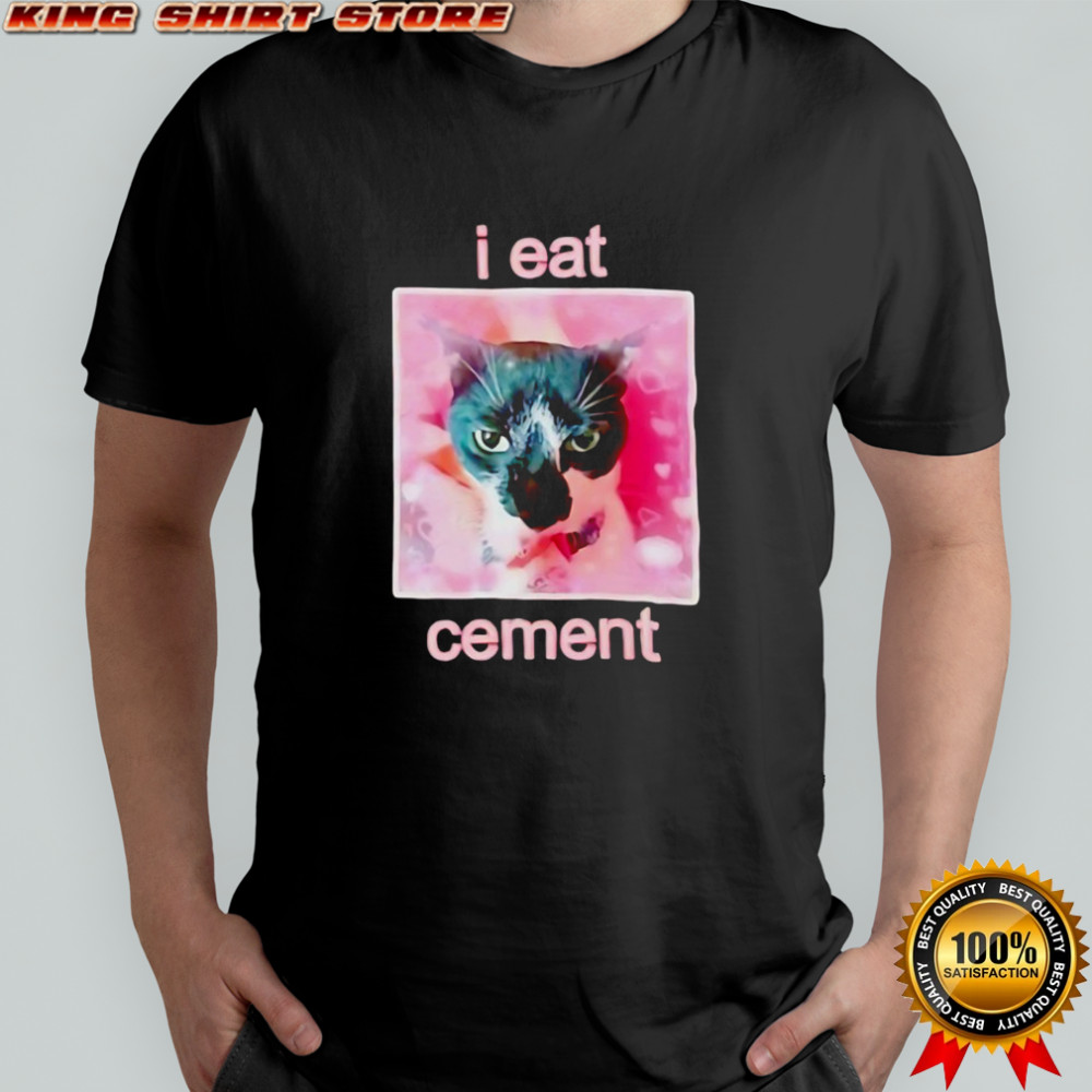 Cat funny I eat cement shirt