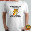 Cat if lying was a job I know some people who would be billionaires shirt