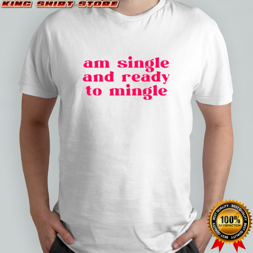 Charlotte Asaaba am single and ready to mingle shirt