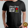 Cherie berry lifts me up shirt