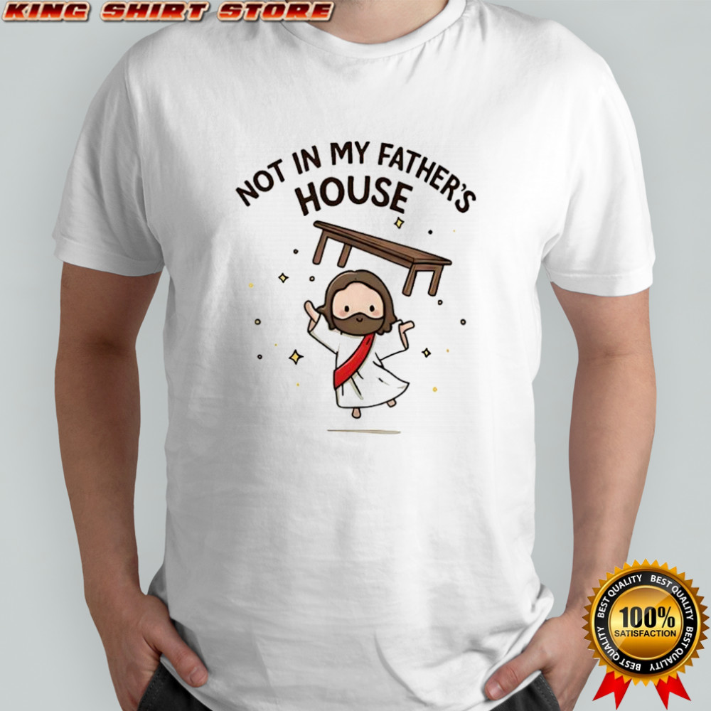 Chibi Jesus Christ not in my father’s house shirt