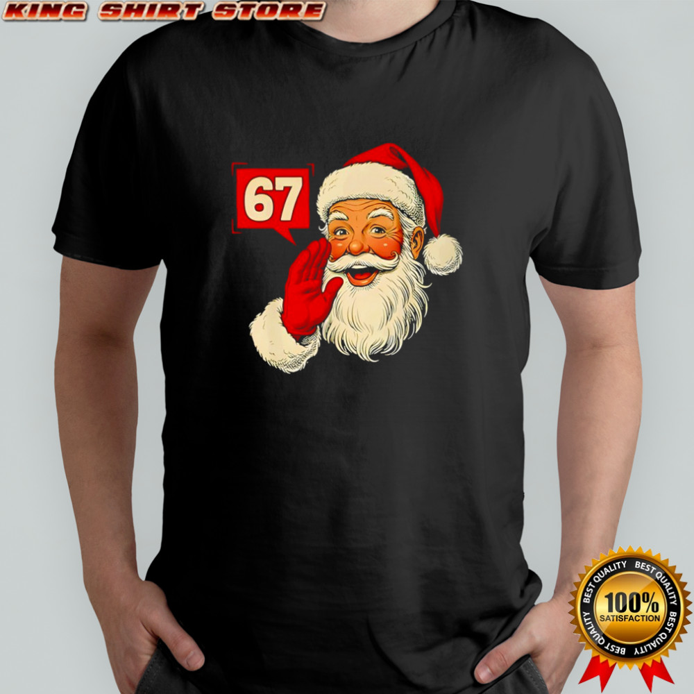 Christmas 67 Six Seven Meme Santa Claus Xmas Holiday shirt