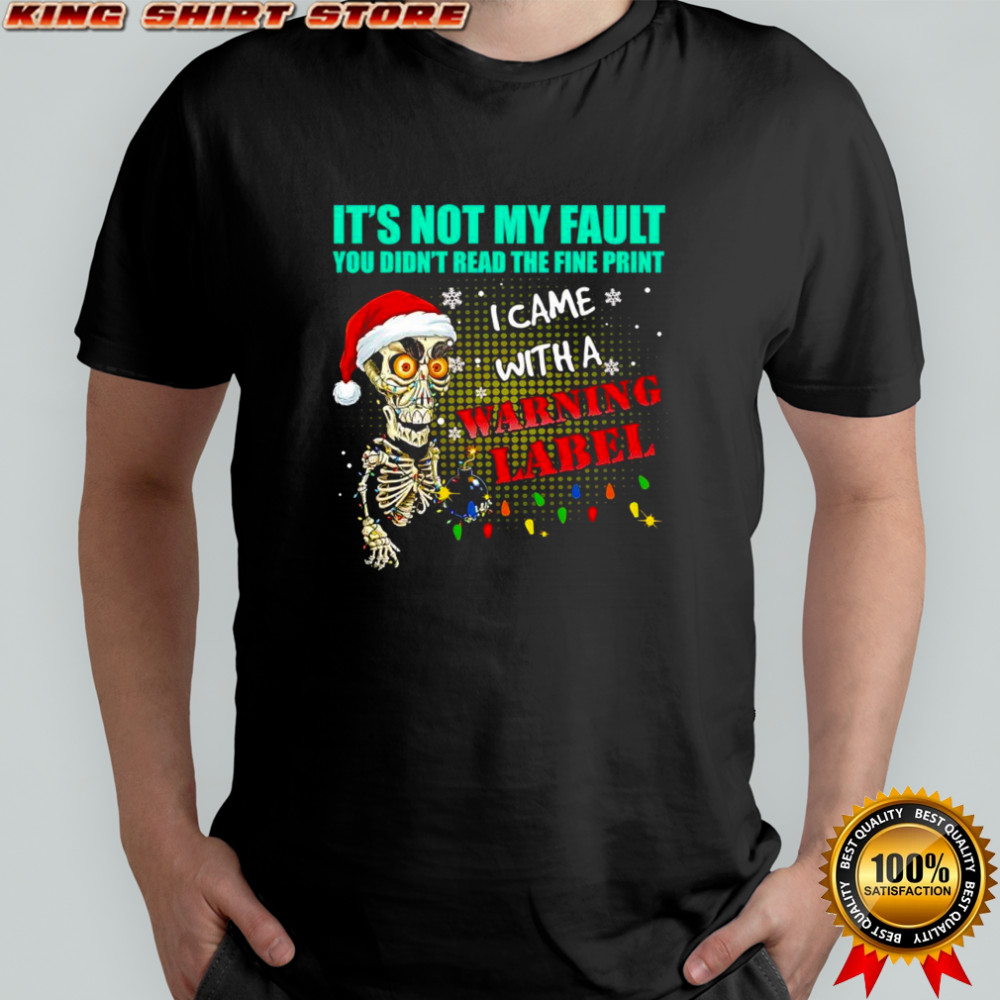 Christmas Dead Bomb it’s not my fault you didn’t read the fine print i came with a warning label shirt
