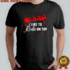 Christmas I like to slide inside on top shirt