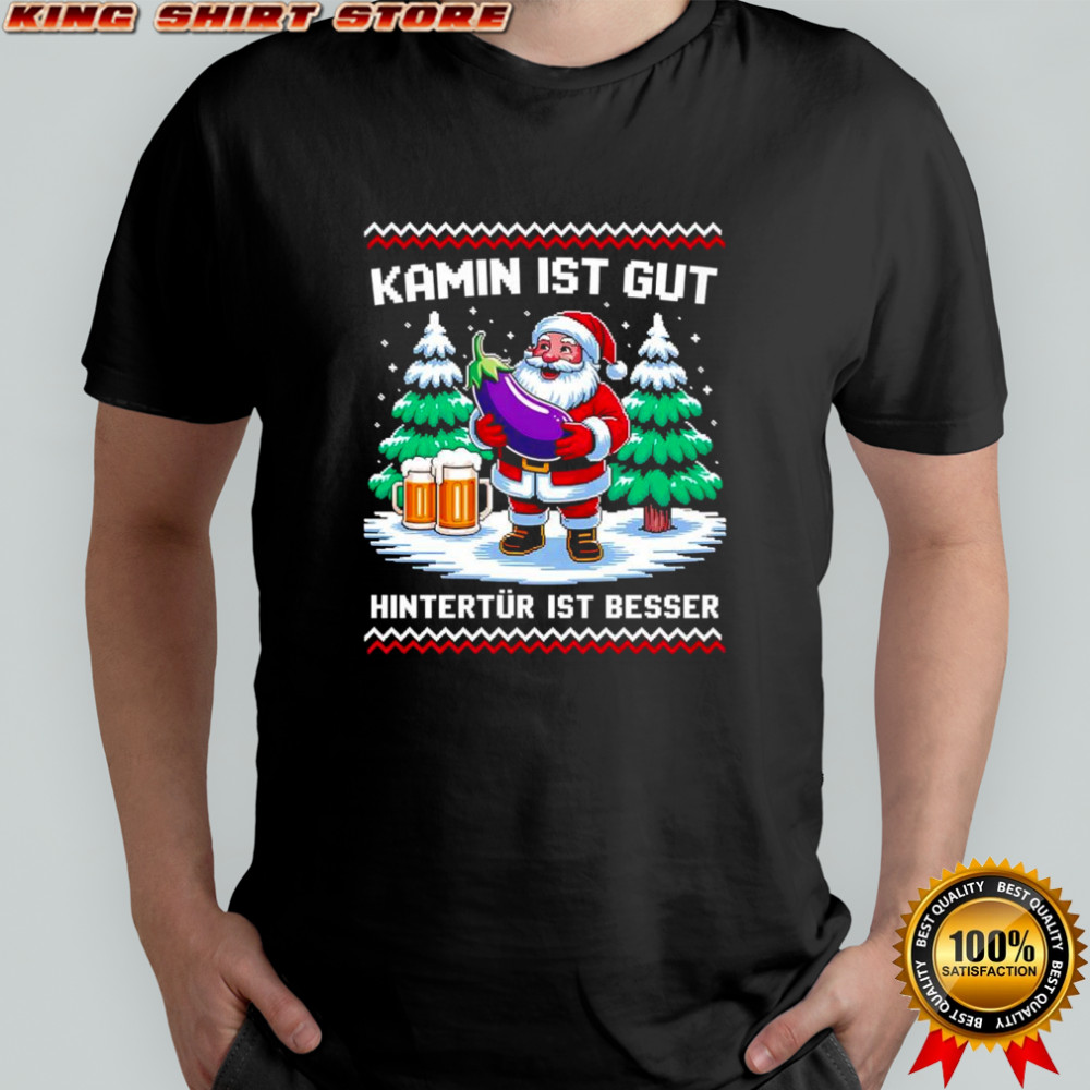 Christmas Santa Claus Kamin Ist Gut Hintertür Ist Besser shirt