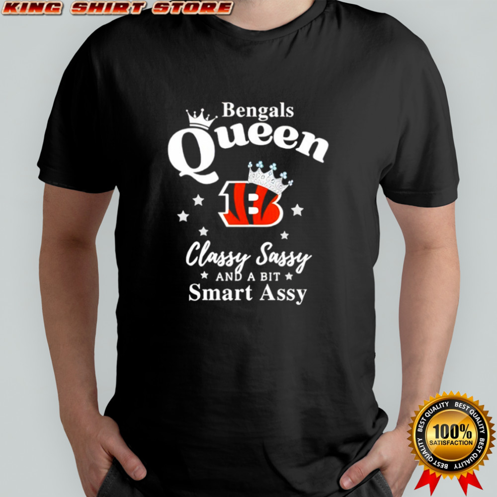 Cincinnati Bengals Queen Classy Sassy And A Bit Smart Assy shirt