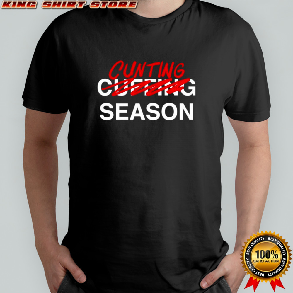 Cunting Season Not Cuffing shirt