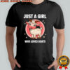 Cute goat just a girls who loves goats farmer shirt