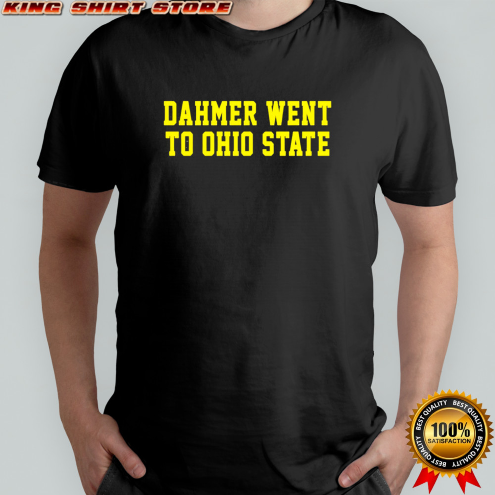 Dahmer went to Ohio State shirt