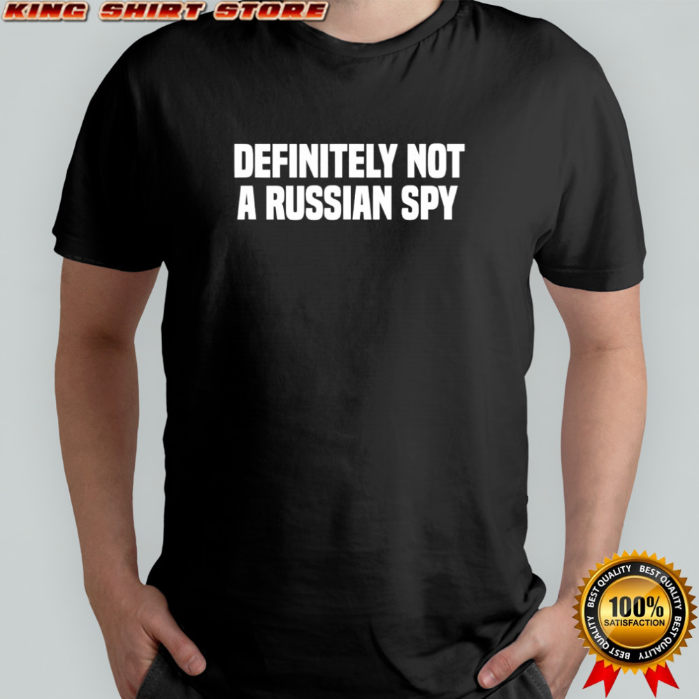 Definitely Not A Russian Spy shirt
