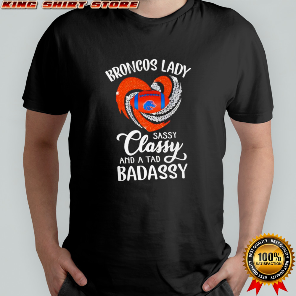 Denver Broncos Lady Sassy Classy And A Tad Badassy shirt