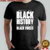 Denver Nuggets built by black history elevated by black voices shirt
