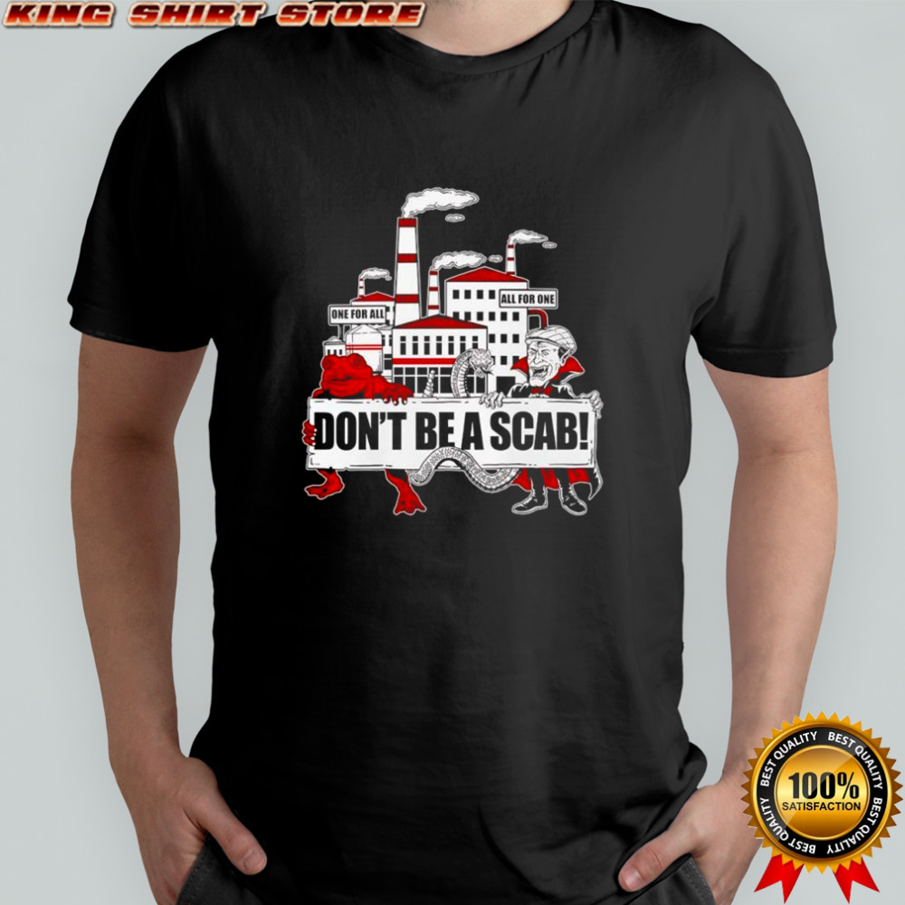 Don’t Be a Scab one for all all for one graphic shirt