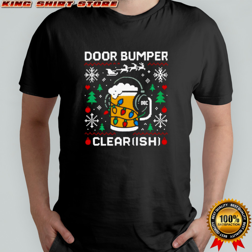Door Bumper Clear ish Ugly Christmas shirt