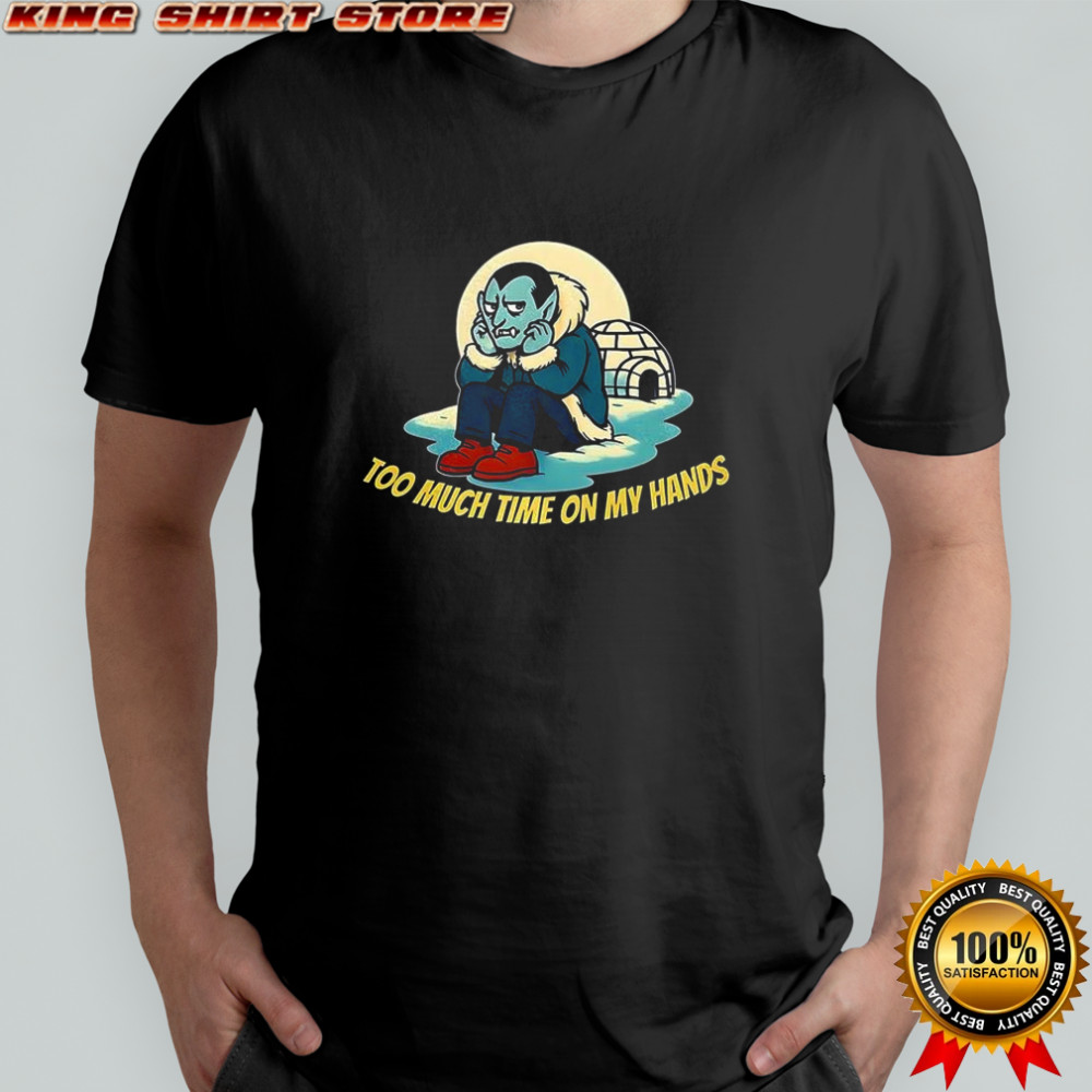 Dracula vampire Too much time on my hands ice house shirt