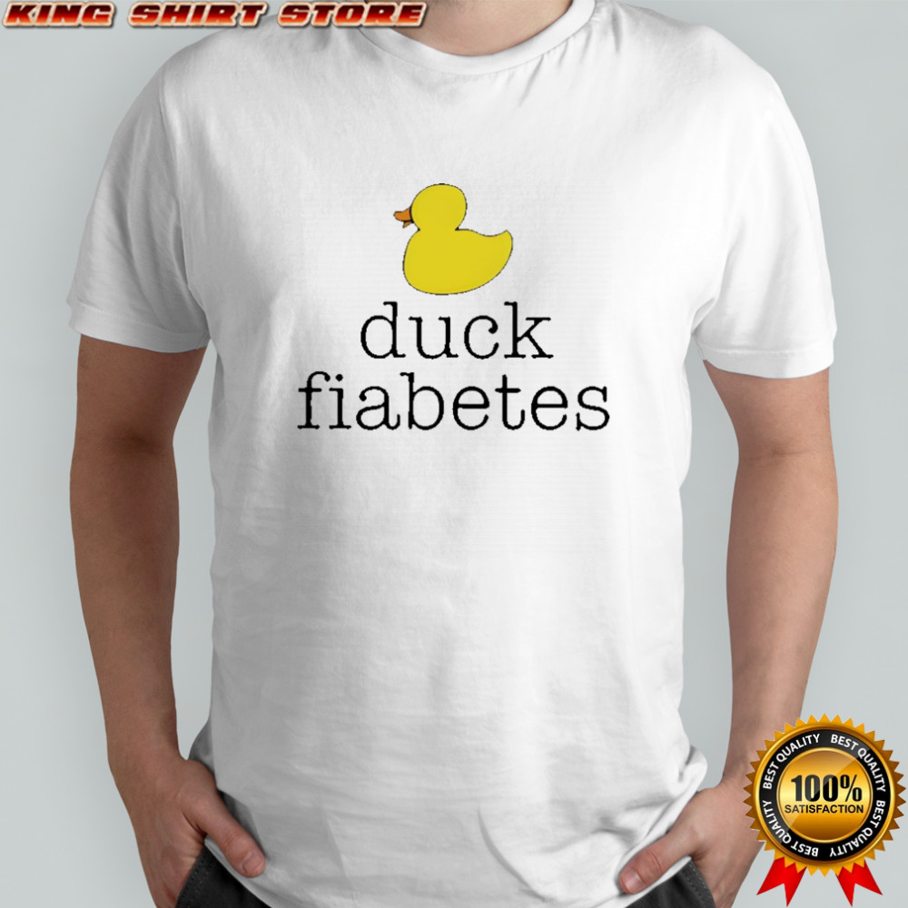 Duck Fiabetes Meme shirt