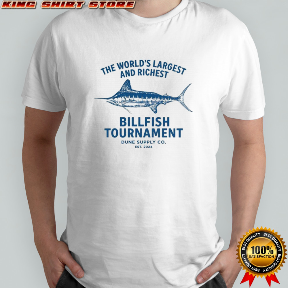 Dune Supply Co The World’s Largest And Richest Billfish Tournament Est 2024 T-shirt