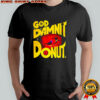 Dungeon Crawler Carl Goddamnit Donut shirt