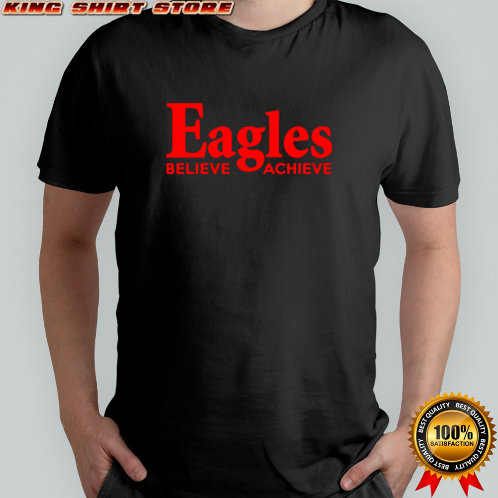 Eagles Believe & Achieve logo graphic shirt