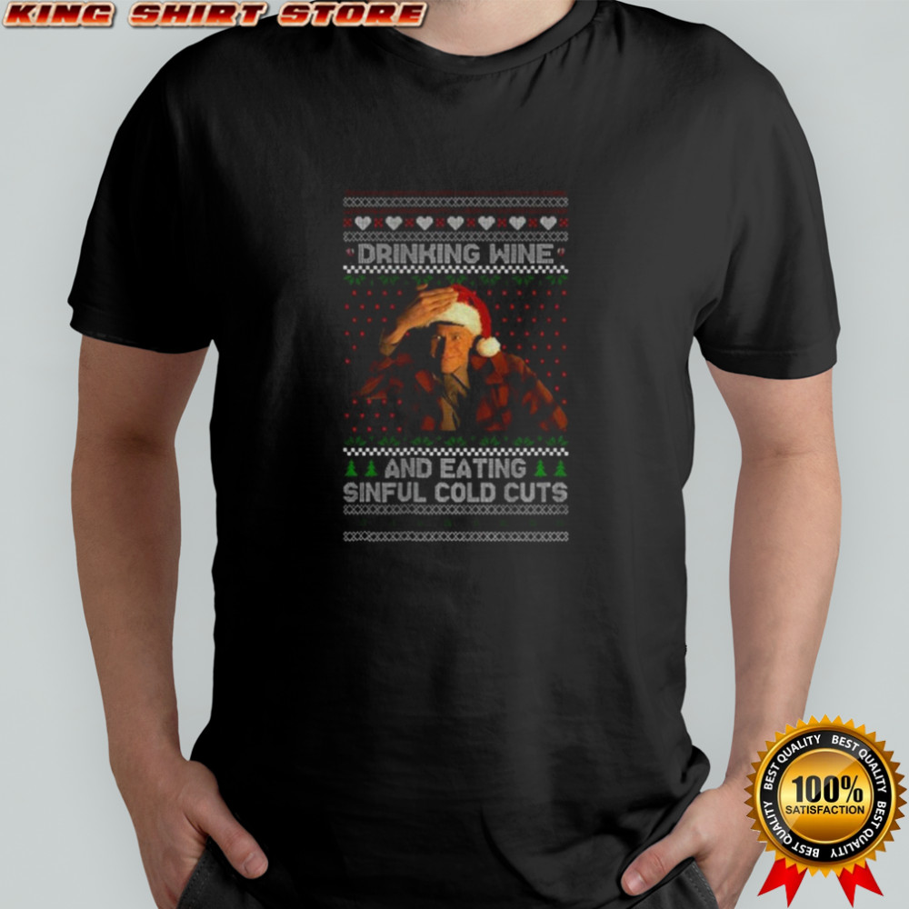 Ed Gein Drinking Wine Sinful Cold Cuts Christmas shirt