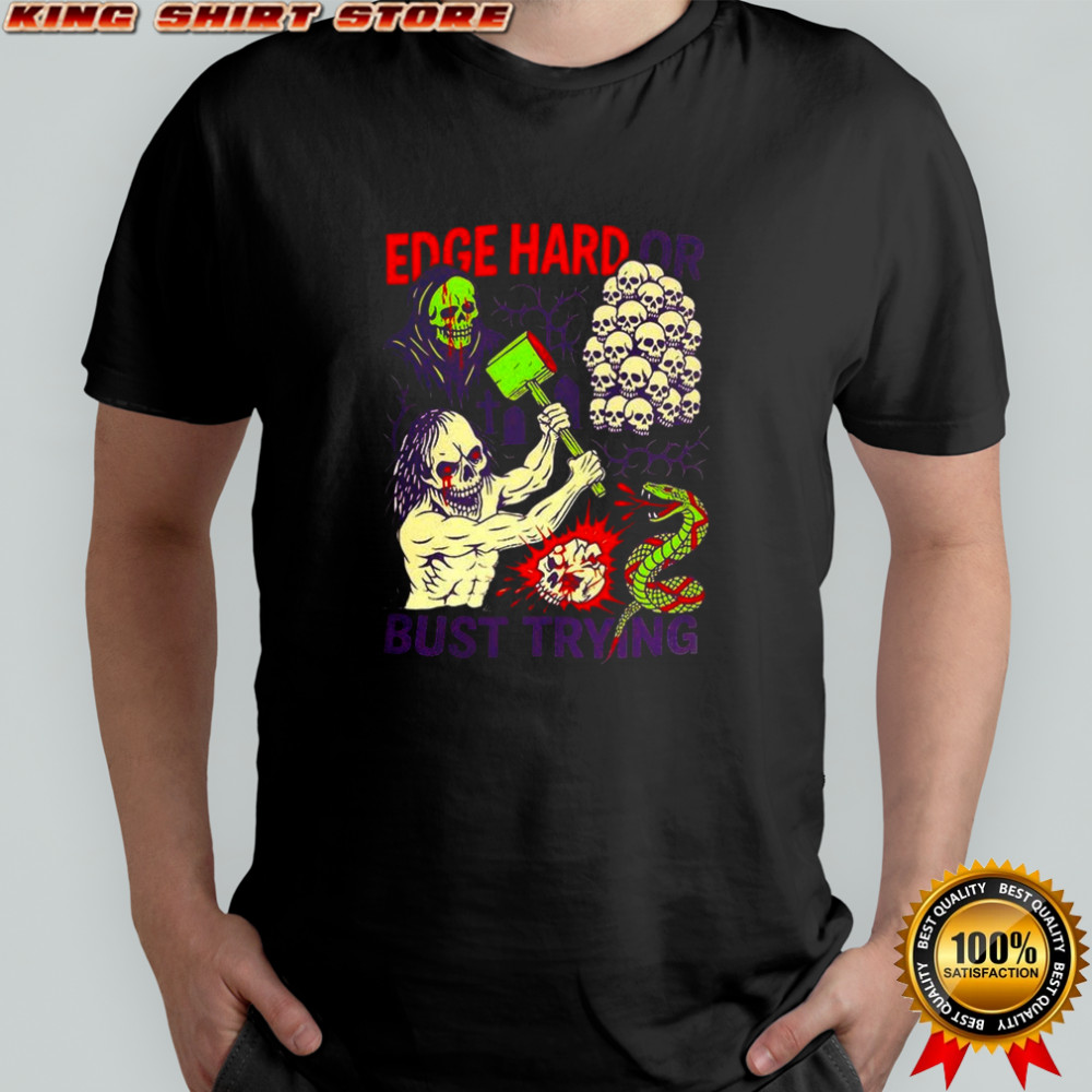 Edge hard or bust trying horror shirt