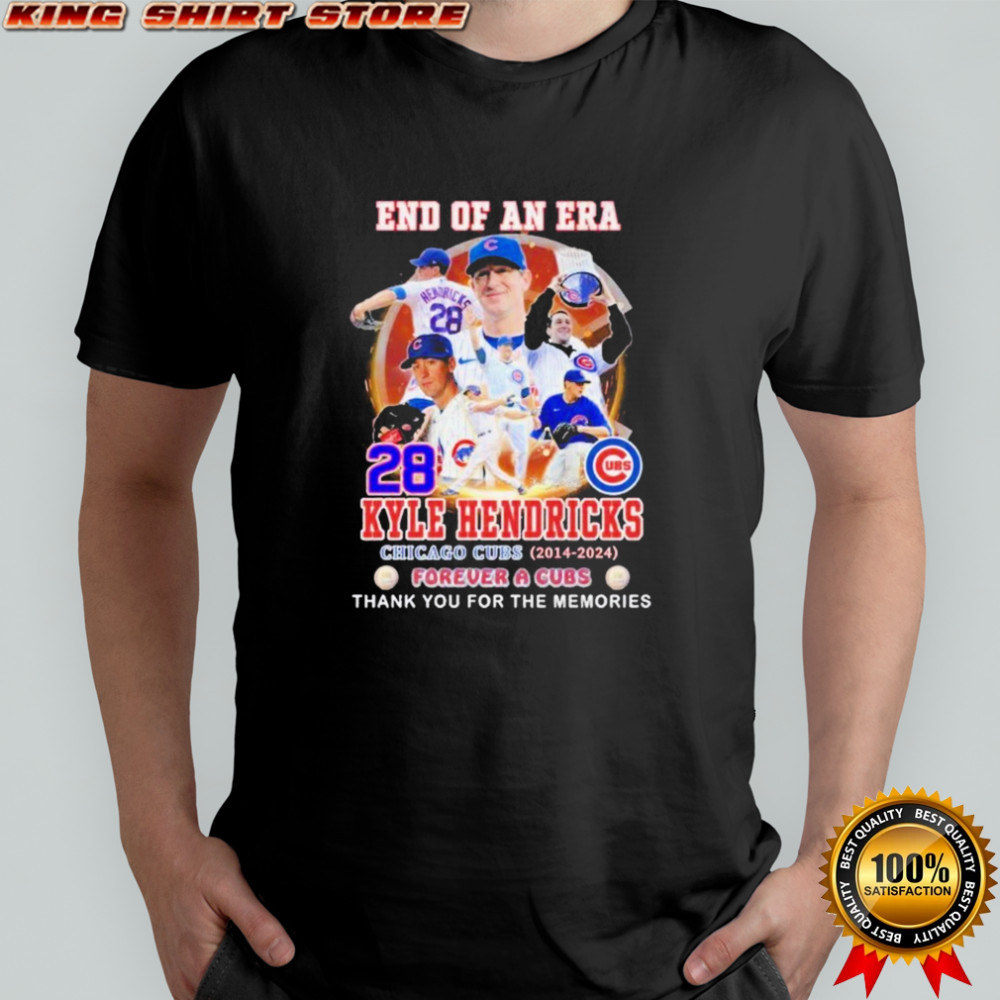 End Of An Era Kyle Hendricks 2014 2024 Forever A Chicago Cubs Thank You For The Memories T-shirt