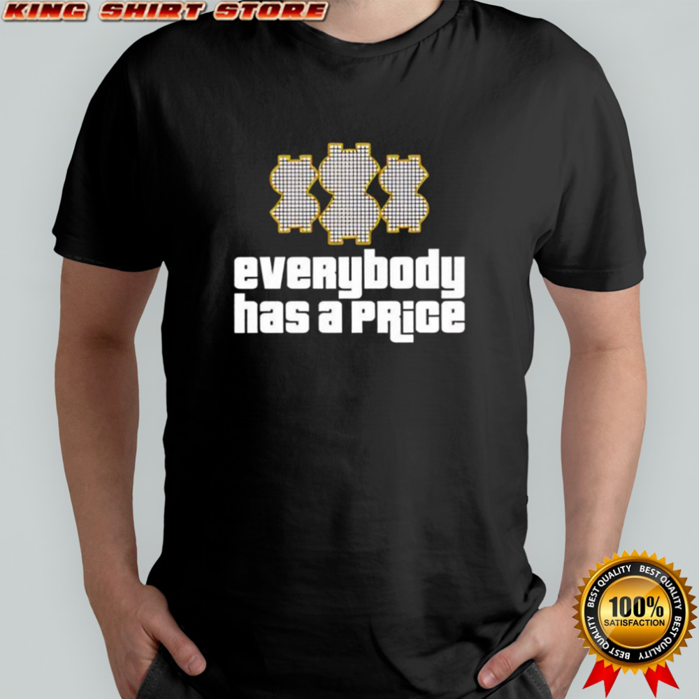 Everybody has a Price graphic shirt