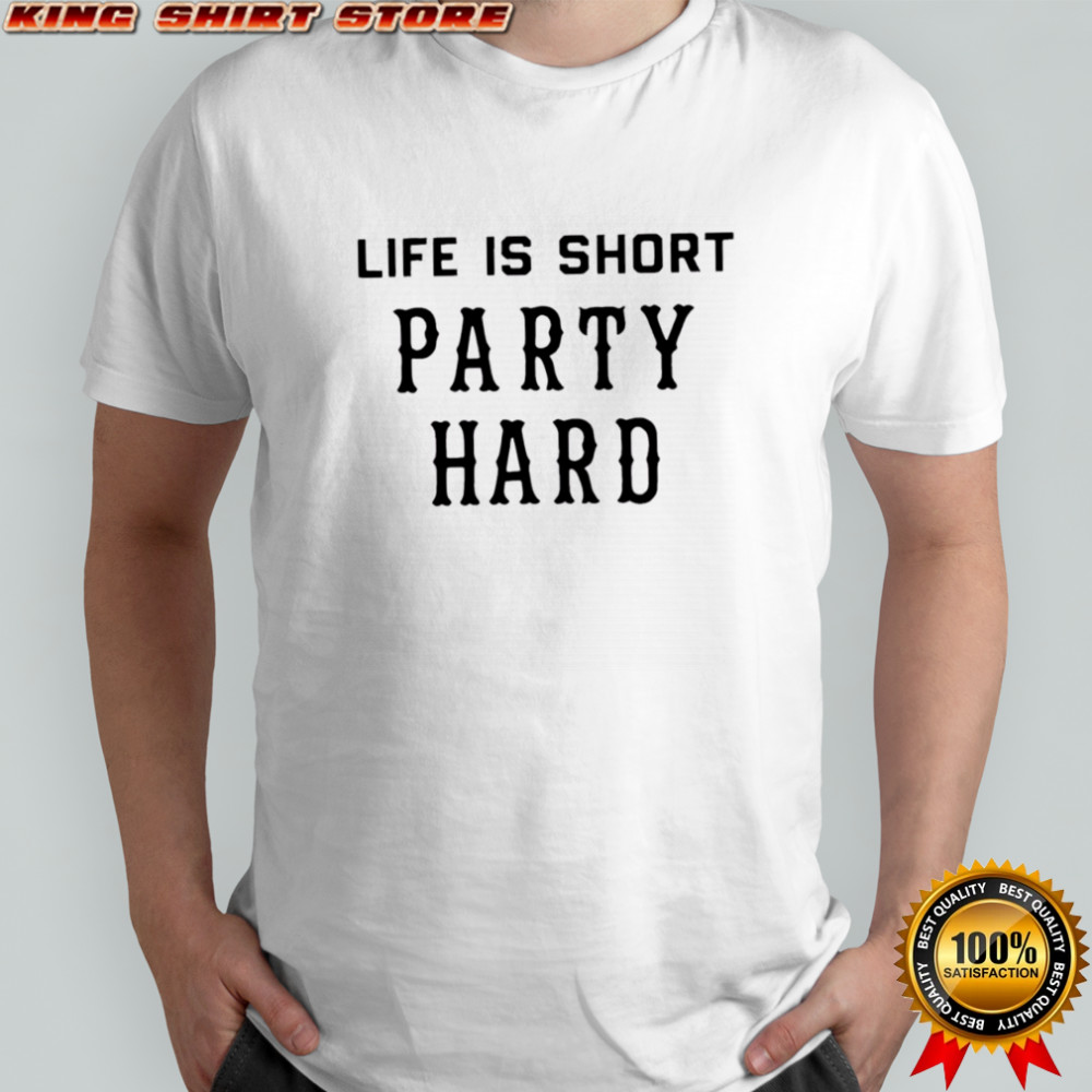 Fascinating life is short party hard shirt