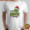 Feeling Extra Grinchy Today shirt