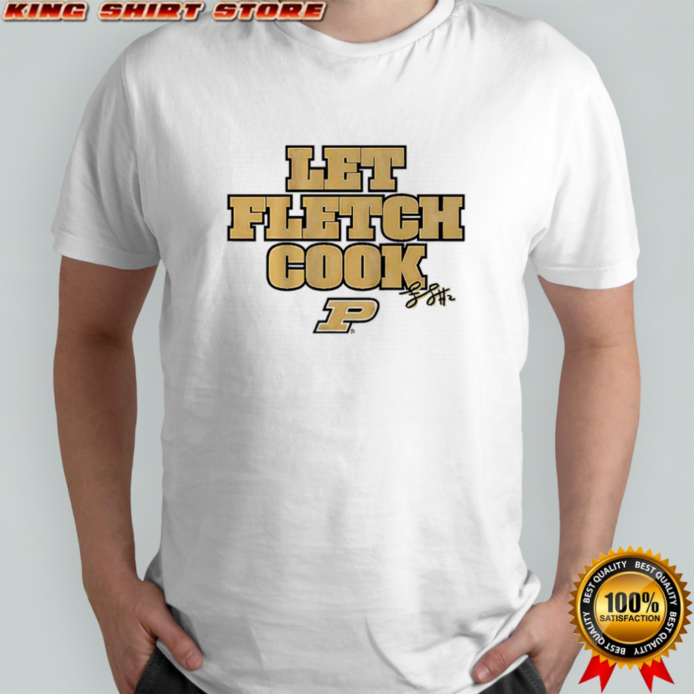 Fletcher Loyer Purdue Boilermakers basketball let Fletch cook signature shirt