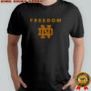 Freedom University Of Notre Dame T-shirt