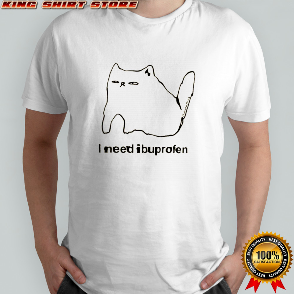 Funny cat I need ibuprofen shirt