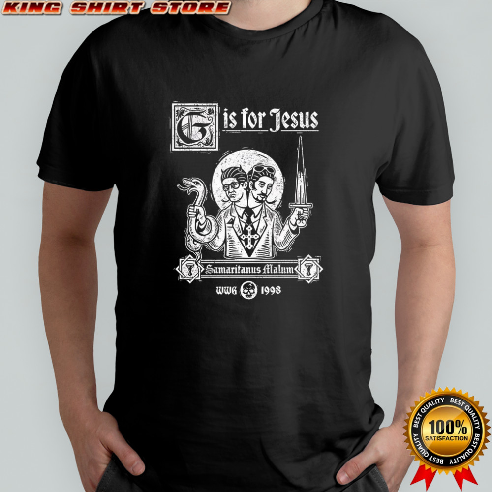 G is for Jesus Samaritanus Malum shirt
