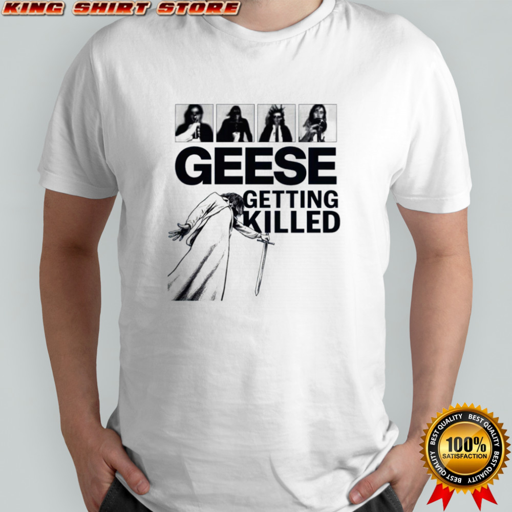 Geese Getting Killed Geese Band Geese Album shirt