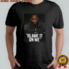 Geno Smith Las Vegas Raiders Blame it on me shirt